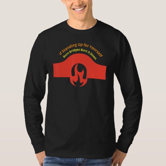 自もし身のために立ち上がる橋を燃やすD Tシャツ (正面)