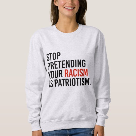 自ストップ然の人種差別を愛国主義と装う スウェットシャツ (正面)