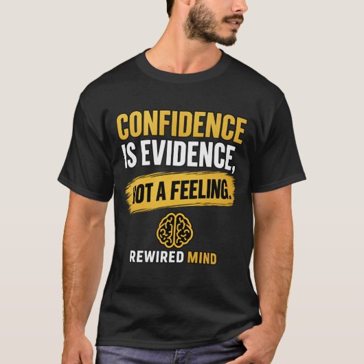 自信は感情ではなく証拠 | ブラック Tシャツ (正面)