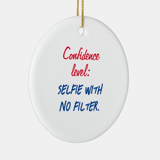 自信レベル：フィルタのないセルフィー セラミックオーナメント (右)