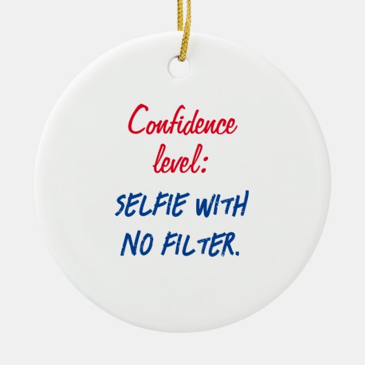 自信レベル:フィルタのないセルフィー セラミックオーナメント (正面)