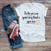 自分がシャツの前足考えである犬になれ Tシャツ