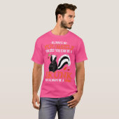自分がスカンクになれないかぎり自分でいなさい Tシャツ (正面フル)