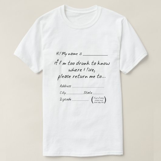 自分が住んでる場所がわからないくらい酔っ払ったらカスタマイズして... Tシャツ (デザイン正面)