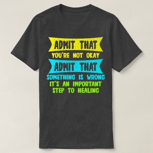 自分が何かを認めないことを認めなさい Tシャツ (デザイン正面)