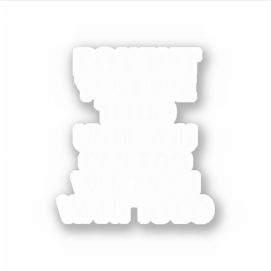 自分が何もできないまで自分がしなければならないことをする シール (正面)