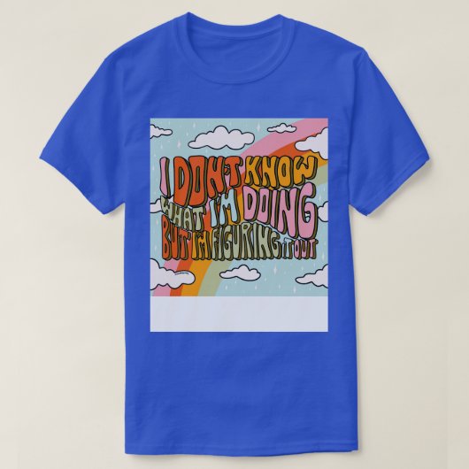 自分が何をしているか分からない Tシャツ (デザイン正面)