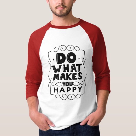自分が幸せだと思うことをやろう Tシャツ (正面)