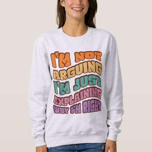 自分が正しい理由を説明しているだけではない スウェットシャツ (正面)