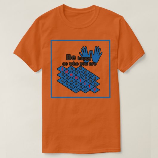 自分が誰であるかを喜んで1 Tシャツ (デザイン正面)