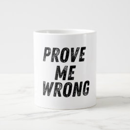 自分が間違っていることを証明する | やる気を起こさせるはっきりしたタイポグラフィ ジャンボコーヒーマグカップ