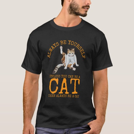 自分でいるのが一番。猫になれるなら別ね Tシャツ (正面)