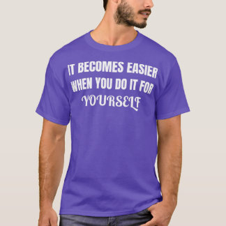 自分でやると楽になる Tシャツ