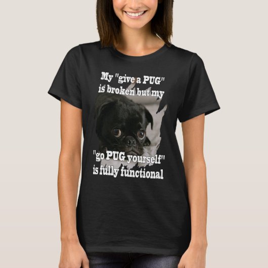 自分でPUGを行くと完全に機能するおもしろいアイディア Tシャツ (正面)