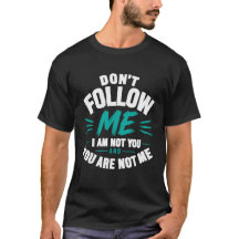 自分に従わないで – 私はあなたではない ステートメントTシャツ