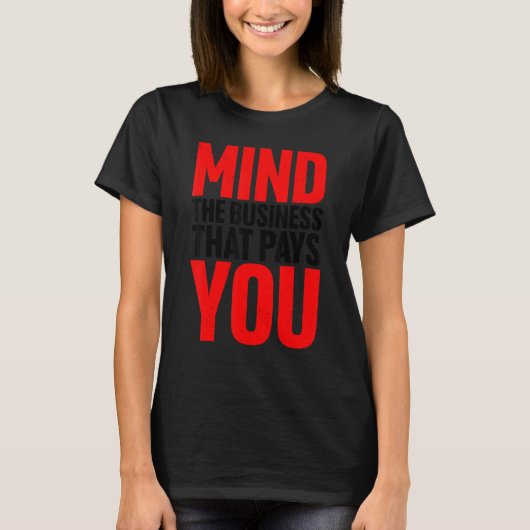 自分に払う仕事に気を付けなさい Tシャツ (正面)
