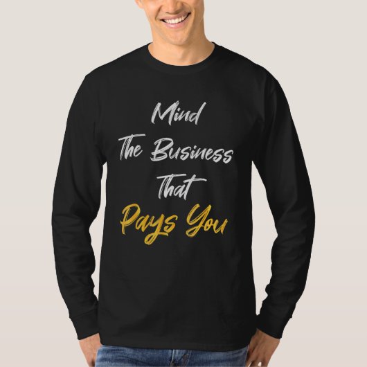 自分に払う仕事に気を付けなさい Tシャツ (正面)