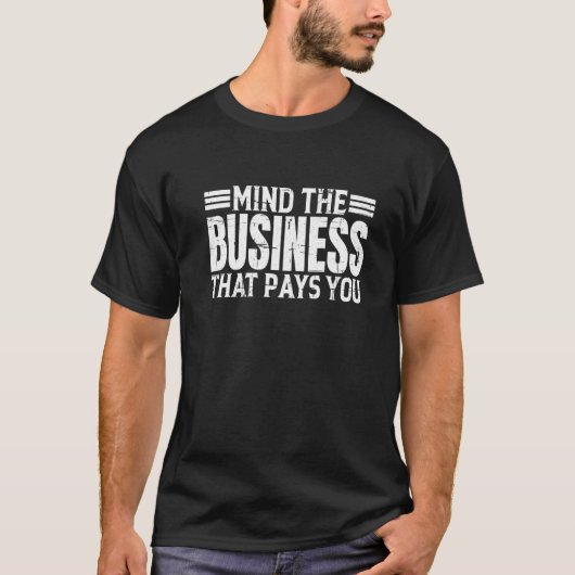 自分に払う仕事に気を付けなさい Tシャツ (正面)