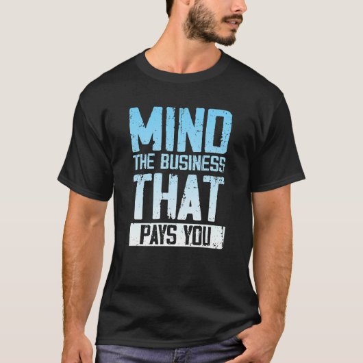 自分に払う仕事に気を付けなさい Tシャツ (正面)