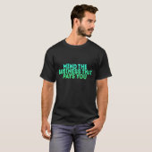 自分に払う仕事に気を付けなさい Tシャツ (正面フル)