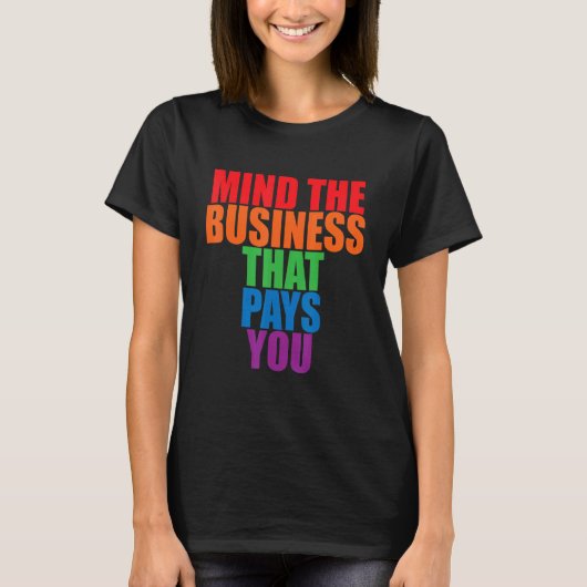 自分に払う仕事に気を付けなさい Tシャツ (正面)