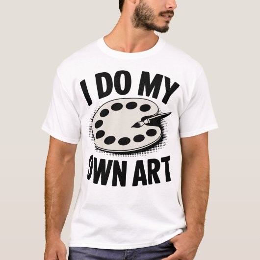 自分のアートをするアーティスト・画家 Tシャツ (正面)