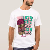 自分のコーヒーを好き私の魂のように冷たい自分を作成 Tシャツ (正面)