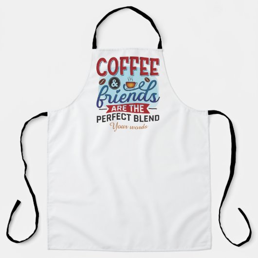 自分のコーヒーフレンドを完璧なブレンドで作成 エプロン (正面)