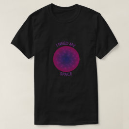 自分のスペースオーブが必要です Tシャツ