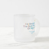 自分のバージョン最高のになる フロストグラスマグカップ (正面右)