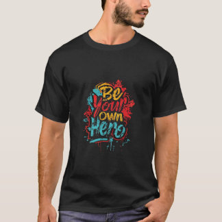 「自分のヒーローになれ」やる気を起こさせるTシャツ Tシャツ