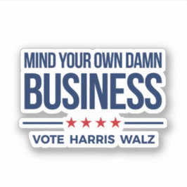 自分のビジネスに注意 – Vote Harris Walz シール