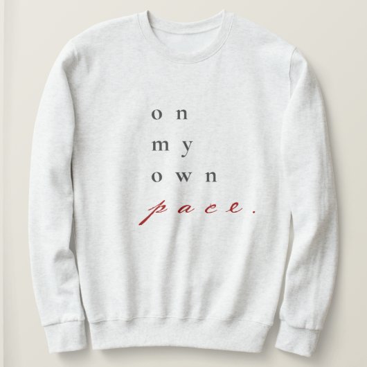 自分のペースでやる気を起こさせる引用文タイポグラフィ スウェットシャツ (デザイン正面)