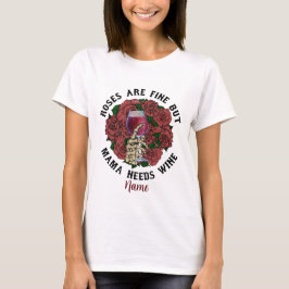 自分のママを作成するワインが必要 Tシャツ