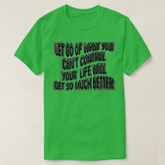 自分の人生をコントロールできない事を手放せ Tシャツ (デザイン正面)