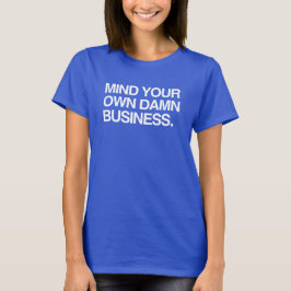 自分の仕事に気を付けなさい Tシャツ