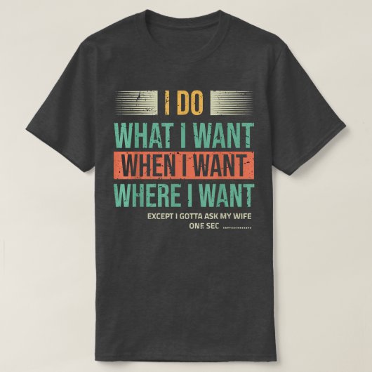 自分の好きなことを好きな時にする、ただし妻に確認は取る Tシャツ (デザイン正面)