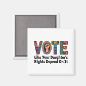 自分の娘の権利が自分の権利に依存するように投票する マグネット (正面/裏面)
