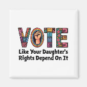 自分の娘の権利が自分の権利に依存するように投票する マグネット (正面)