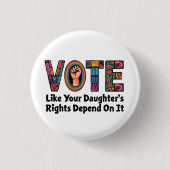 自分の娘の権利が自分の権利に依存するように投票する 缶バッジ (正面)