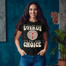 自分の子宮でないならあなたの選択ではない Tシャツ