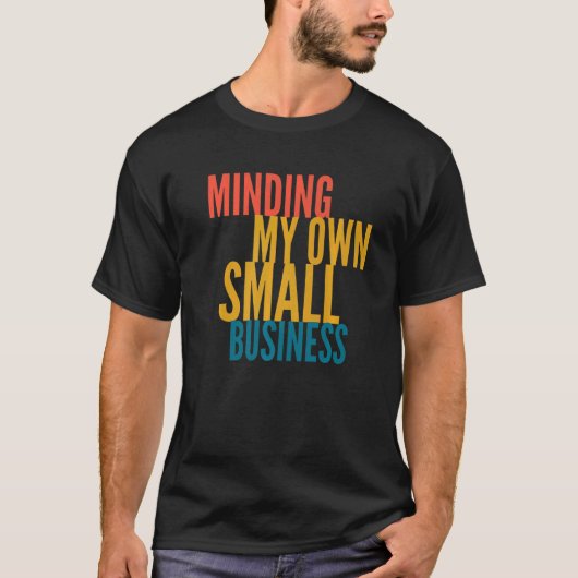 自分の小さなビジネスに注意を払う Tシャツ (正面)