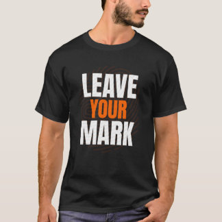 自分の痕跡を残せ - 勇気づけられる大胆なタイポグラフィーデザイン Tシャツ