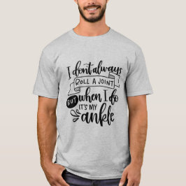 自分の関節じゃないのに足首を捻挫する | おもしろいマリファナ常習者の名言 Tシャツ