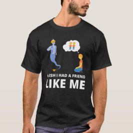 自分みたいな友達がいたらな Tシャツ