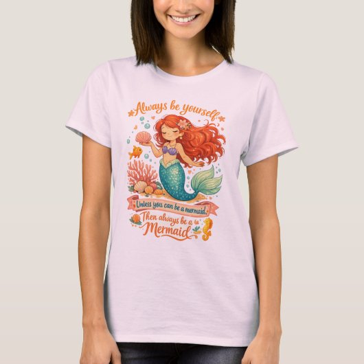 自分らしくあれ。ただし人魚になれるなら別 Tシャツ (正面)