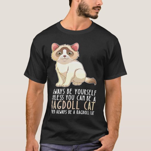 自分らしくいてラグドール+猫でいて Tシャツ (正面)