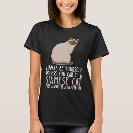 自分らしく生きてシャム猫になろう Tシャツ (正面)