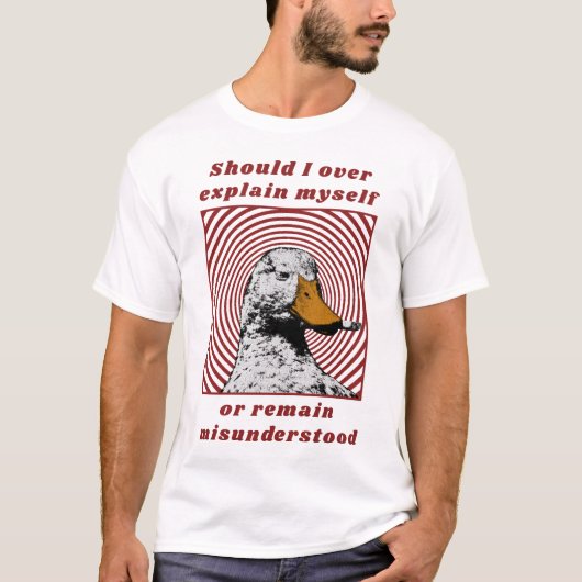自分をくどくど説明すべきか、それとも誤解されたままか Tシャツ (正面)