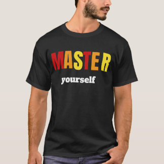 自分をマスターせよ - 規律と自己制御のモチベーション Tシャツ